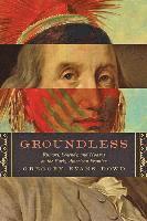 Gregory Evans Dowd - Groundless, Inbunden