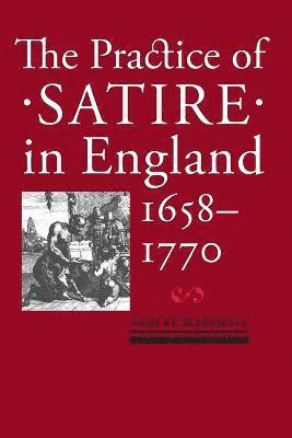 bokomslag The Practice of Satire in England, 16581770