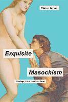 bokomslag Exquisite Masochism