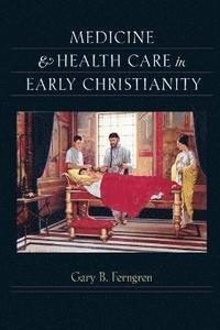 bokomslag Medicine and Health Care in Early Christianity