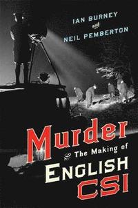 bokomslag Murder and the Making of English CSI