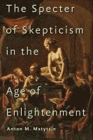 The Specter of Skepticism in the Age of Enlightenment 1