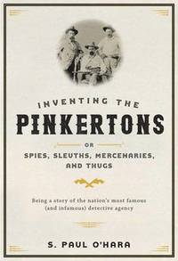 bokomslag Inventing the Pinkertons; or, Spies, Sleuths, Mercenaries, and Thugs
