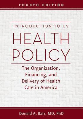 Stanford University) Barr, Donald A. (Associate Professor and Coordinator, Curriculum in Health Policy - Introduction to US Health Policy, Inbunden