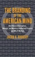 Jacob H. Rooksby, Gonzaga University School of Law) Rooksby, Jacob H. (Dean, Jacob H Rooksby - Branding of the American Mind, Inbunden