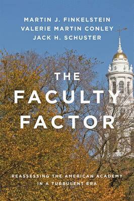 Martin J. Finkelstein, Valerie Martin Conley, Jack H. Schuster - Faculty Factor, Inbunden