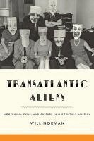 Will Norman - Transatlantic Aliens, Inbunden