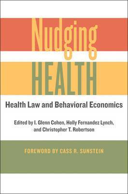 I. Glenn Cohen, Holly Fernandez Lynch, Christopher T. Robertson - Nudging Health, Inbunden