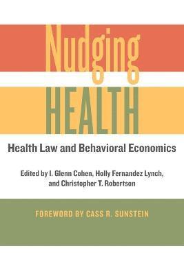 I. Glenn Cohen, Holly Fernandez Lynch, Christopher T. Robertson - Nudging Health, Häftad