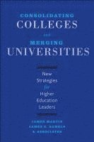 Consolidating Colleges and Merging Universities 1