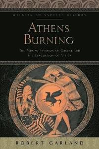 bokomslag Athens Burning: The Persian Invasion of Greece and the Evacuation of Attica