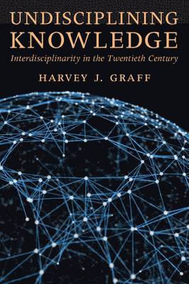 Harvey J. Graff, Harvey J. (The Ohio State University) Graff, Harvey J Graff - Undisciplining Knowledge, Häftad