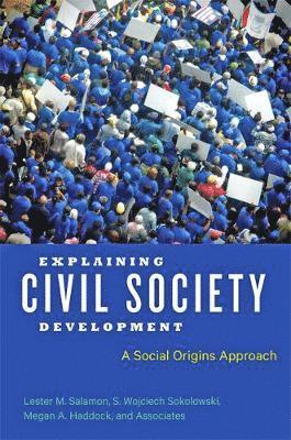 Lester M. Salamon, S. Wojciech Sokolowski, Megan A. Haddock - Explaining Civil Society Development, Inbunden