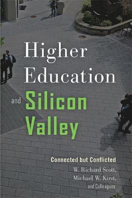 W. Richard Scott, Michael W. Kirst - Higher Education and Silicon Valley, Häftad