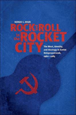 Sergei I. Zhuk - Rock and Roll in the Rocket City, Häftad