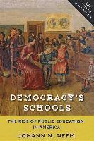 Johann N. Neem - Democracy's Schools, Inbunden