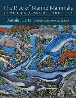 Annalisa Berta, San Diego State University) Berta, Annalisa (Professor - Rise of Marine Mammals, Inbunden