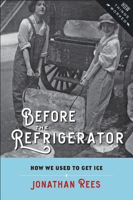 Jonathan Rees - Before the Refrigerator, Häftad