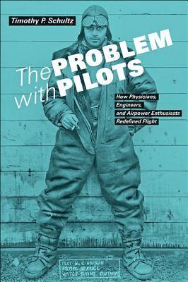 Timothy P. Schultz, U.S. Naval War College) Schultz, Timothy P. (Associate Dean of Academics for Electives and Research, Timothy P Schultz - Problem with Pilots, Inbunden