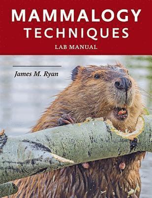 James M. Ryan, James M. (Hobart & William Smith Colleges) Ryan, James M Ryan - Mammalogy Techniques Lab Manual, Häftad
