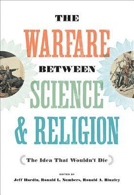 Jeff Hardin, Ronald L. Numbers, Ronald A. Binzley - Warfare between Science and Religion, Häftad