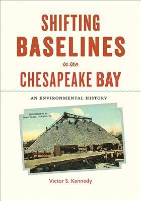 Shifting Baselines in the Chesapeake Bay 1