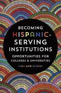 bokomslag Becoming Hispanic-Serving Institutions