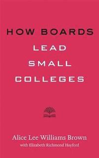 bokomslag How Boards Lead Small Colleges