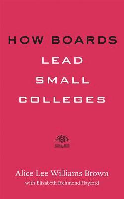 bokomslag How Boards Lead Small Colleges