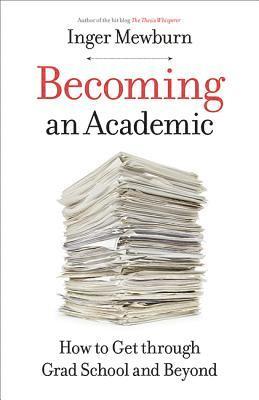 Inger Mewburn - Becoming an Academic, Häftad