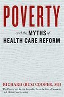 Poverty and the Myths of Health Care Reform 1