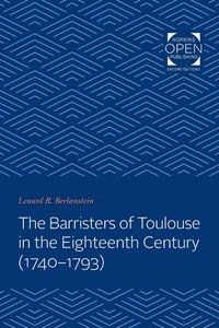 bokomslag The Barristers of Toulouse in the Eighteenth Century (1740-1793)