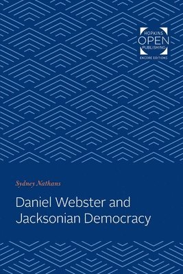 bokomslag Daniel Webster and Jacksonian Democracy