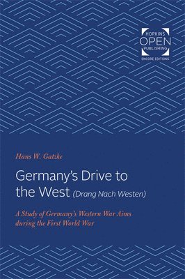 Hans W. Gatzke, Hans  W Gatzke, Hans W Gatzke - Germany's Drive to the West (Drang Nach Westen), Häftad