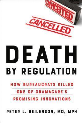 Peter L. Beilenson, Peter L Beilenson - Death by Regulation, Häftad