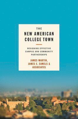 James Martin, James E. Samels, The Registry) Martin, James (Senior Consultant, James E. (The Education Alliance) Samels, James E Samels - New American College Town, Inbunden