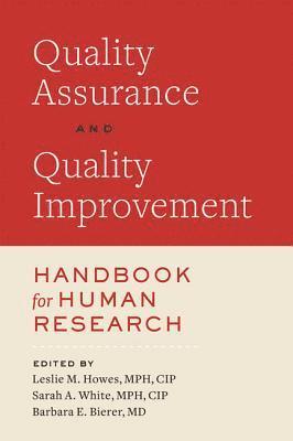 Leslie M. Howes, Sarah A. White, Barbara E. Bierer, Leslie M Howes, Sarah A White, Barbara E Bierer - Quality Assurance and Quality Improvement Handbook for Human Research, Häftad