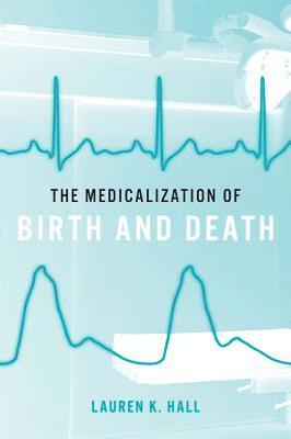 The Medicalization of Birth and Death 1