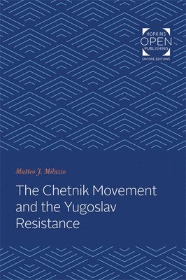 Matteo J. Milazzo, Matteo  J Milazzo, Matteo J Milazzo - Chetnik Movement and the Yugoslav Resistance, Häftad