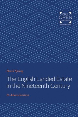 David Spring - English Landed Estate in the Nineteeth Century, Häftad