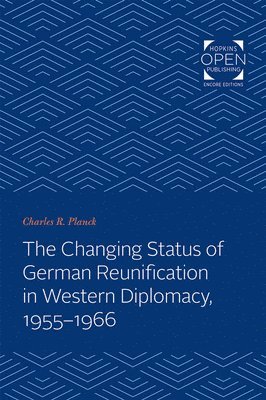 The Changing Status of German Reunification in Western Diplomacy, 1955-1966 1