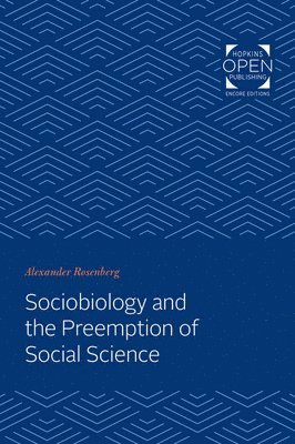 Alexander Rosenberg - Sociobiology and the Preemption of Social Science, Häftad