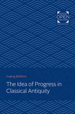 Ludwig Edelstein - Idea of Progress in Classical Antiquity, Häftad