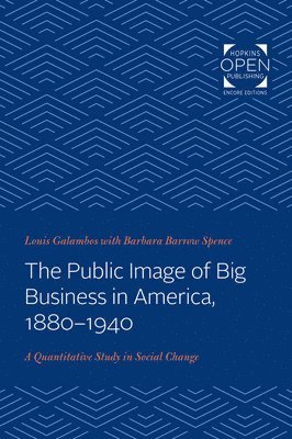 The Public Image of Big Business in America, 1880-1940 1