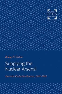 Rodney P. Carlisle - Supplying the Nuclear Arsenal, Häftad