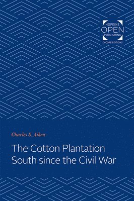 The Cotton Plantation South since the Civil War 1