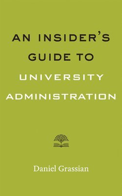 bokomslag An Insider's Guide to University Administration