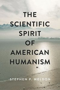 bokomslag The Scientific Spirit of American Humanism