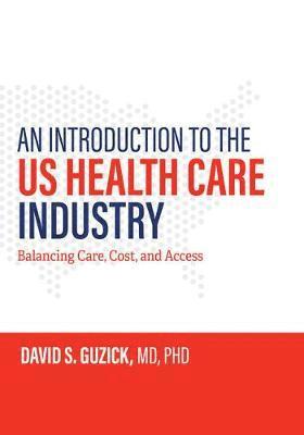 bokomslag An Introduction to the US Health Care Industry