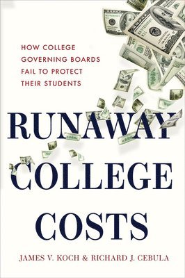 James V. Koch, Richard J. Cebula - Runaway College Costs, Inbunden